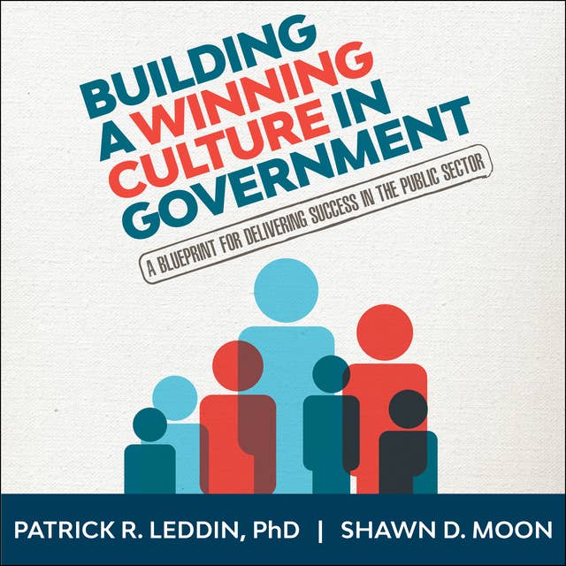 Building a Winning Culture In Government: A Blueprint for Delivering Success in the Public Sector