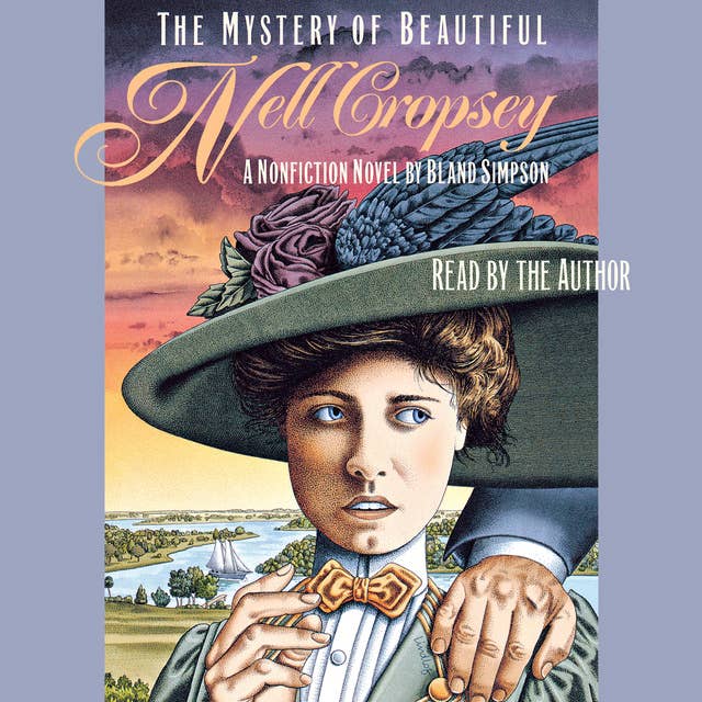 The Mystery of Beautiful Nell Cropsey: A Nonfiction Novel