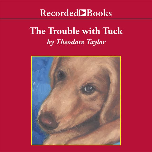 The Trouble with Tuck: The Inspiring Story of a Dog Who Triumphs Against All Odds