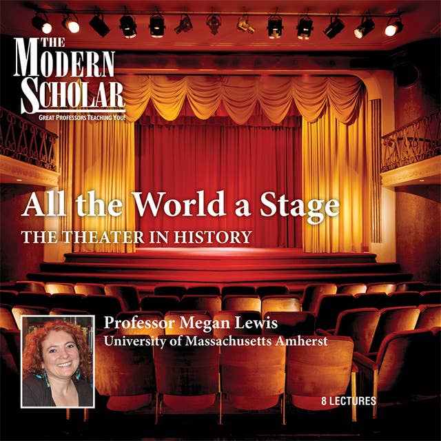 All the World a Stage: The Theater in History