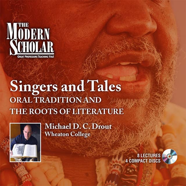 Singers and Tales: Oral Tradition and the Roots of Literature