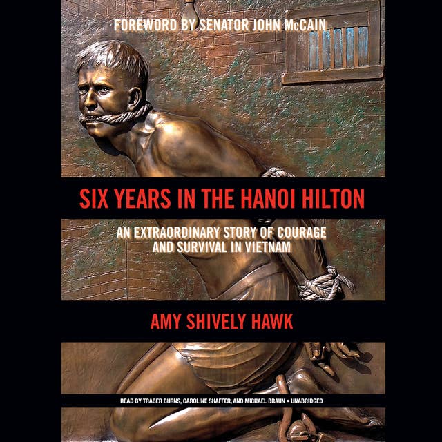 Six Years in the Hanoi Hilton: An Extraordinary Story of Courage and Survival in Vietnam