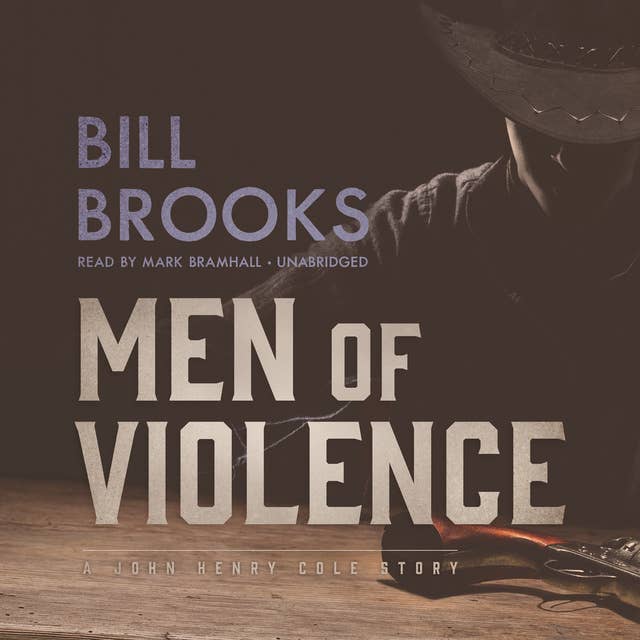 Men of Violence: A John Henry Cole Story