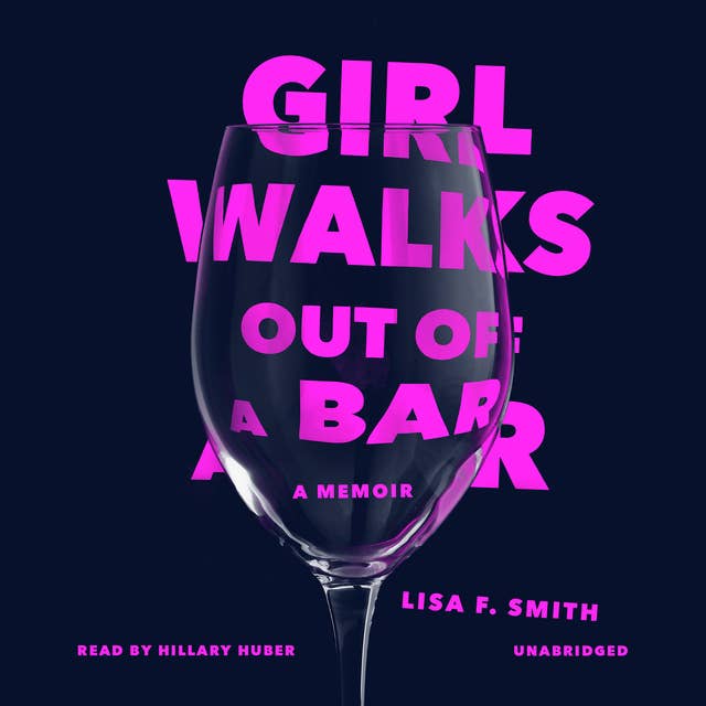 Cover for Girl Walks Out of a Bar: A Memoir
