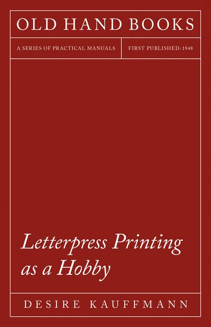 Letterpress Printing as a Hobby: With an Introductory Chapter by Theodore De Vinne