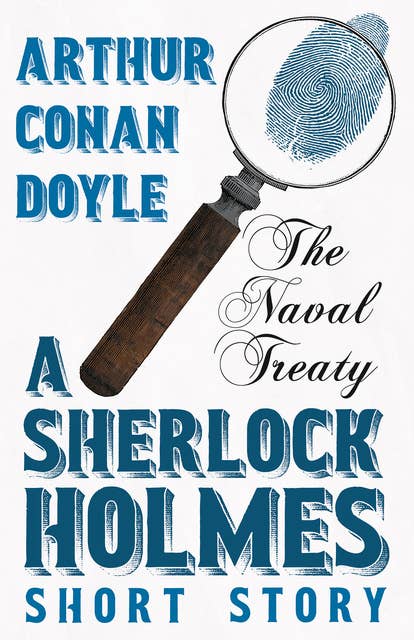 The Naval Treaty - A Sherlock Holmes Short Story: With Original Illustrations by Sidney Paget