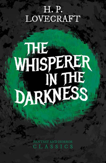 The Whisperer in Darkness: With a Dedication by George Henry Weiss