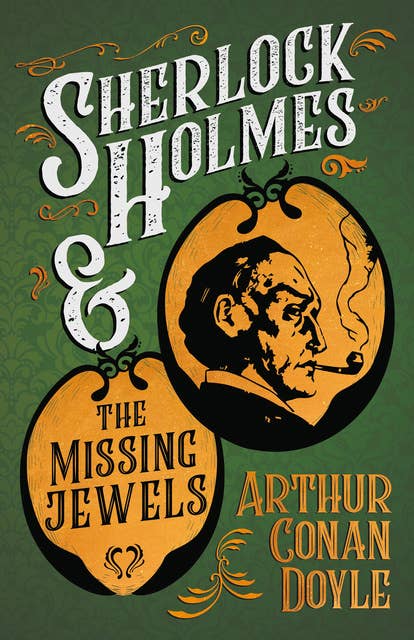 Sherlock Holmes and the Missing Jewels: A Collection of Short Mystery Stories - With Original Illustrations by Sidney Paget & Charles R. Macauley