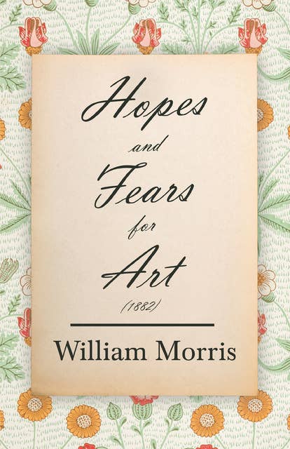 Hopes and Fears for Art (1882)