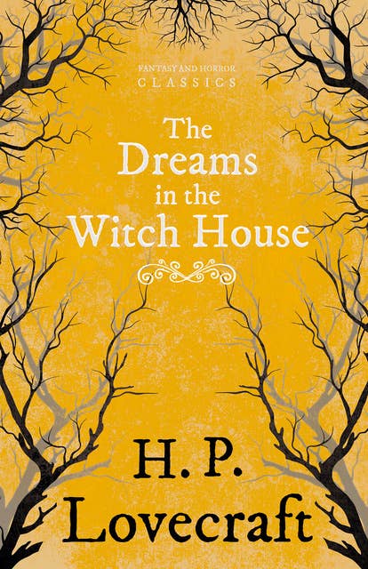 The Dreams in the Witch House: With a Dedication by George Henry Weiss