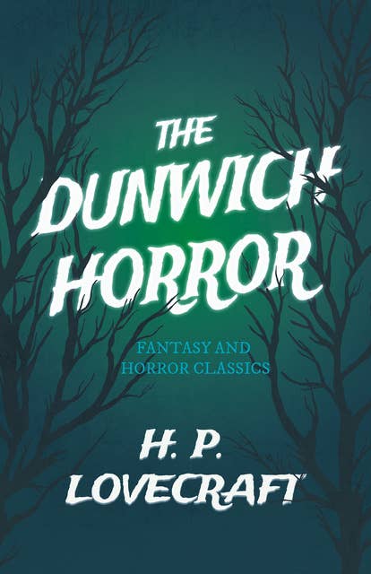 The Dunwich Horror: With a Dedication by George Henry Weiss