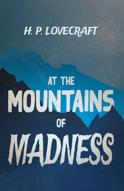 At the Mountains of Madness: With a Dedication by George Henry Weiss