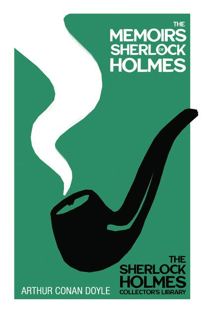 The Memoirs of Sherlock Holmes - The Sherlock Holmes Collector's Library: With Original Illustrations by Sidney Paget