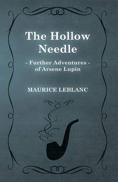 The Hollow Needle; Further Adventures of ArsÃ¨ne Lupin