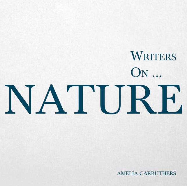 Writers on... Nature: A Book of Quotations, Poems and Literary Reflections