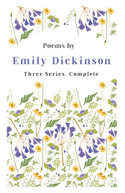 Poems by Emily Dickinson - Three Series, Complete: With an Introductory ...