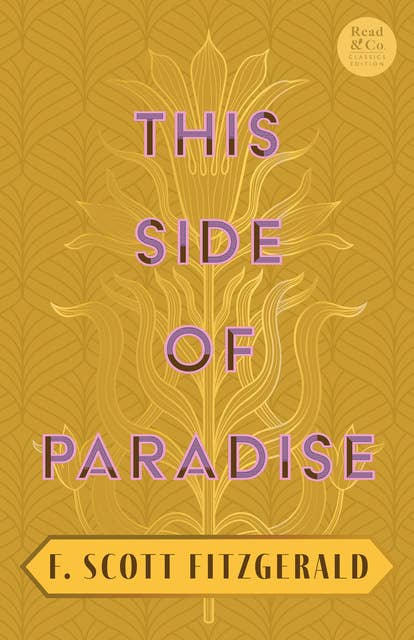 This Side of Paradise: With the Introductory Essay 'The Jazz Age Literature of the Lost Generation' (Read & Co. Classics Edition)