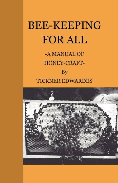 Bee-Keeping for All - A Manual of Honey-Craft