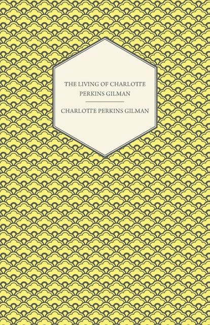 Cover for The Living of Charlotte Perkins Gilman: An Autobiography