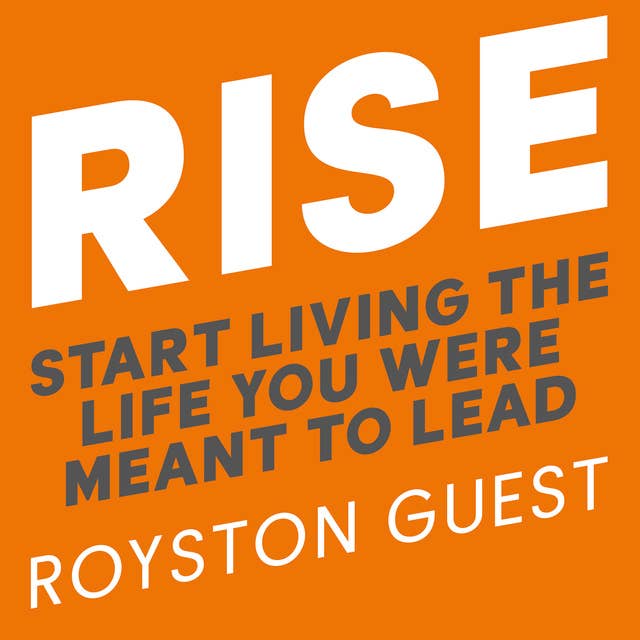 Rise: Start Living the Life You Were Meant to Lead