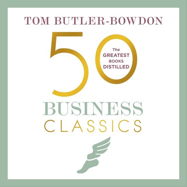 50 Business Classics: Your shortcut to the most important ideas on innovation, management, and strategy