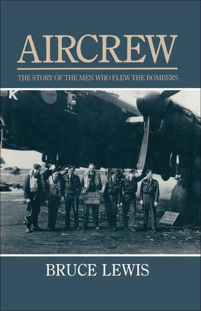 Aircrew: The Story of the Men Who Flew the Bombers