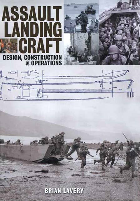 Assault Landing Craft: Design, Construction & Operators