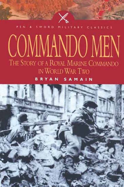 Commando Men: The Story of A Royal Marine Commando in World War Two