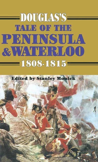 Douglas's Tale of the Peninsula & Waterloo, 1808–1815