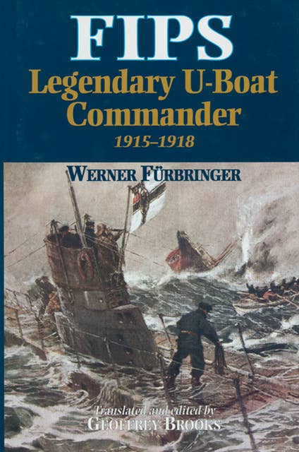 Fips: Legendary U-Boat Commander, 1915–1918