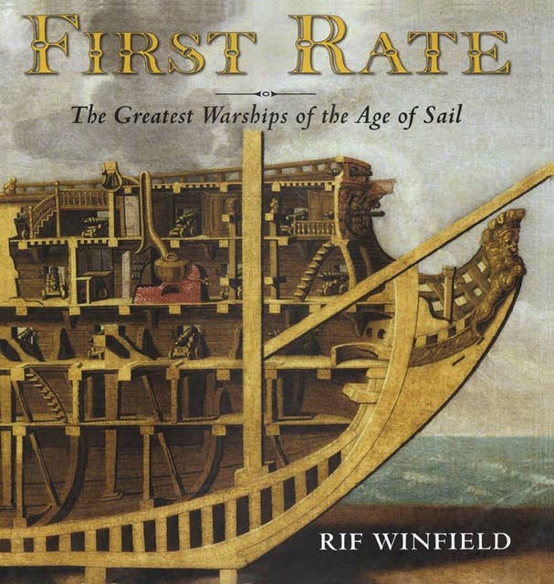First Rate: The Greatest Warships in the Age of Sail