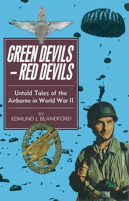 Green Devils–Red Devils: Untold Tales of the Airborne in World War II