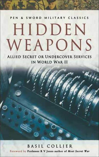 Hidden Weapons: Allied Secret or Undercover Services in World War II