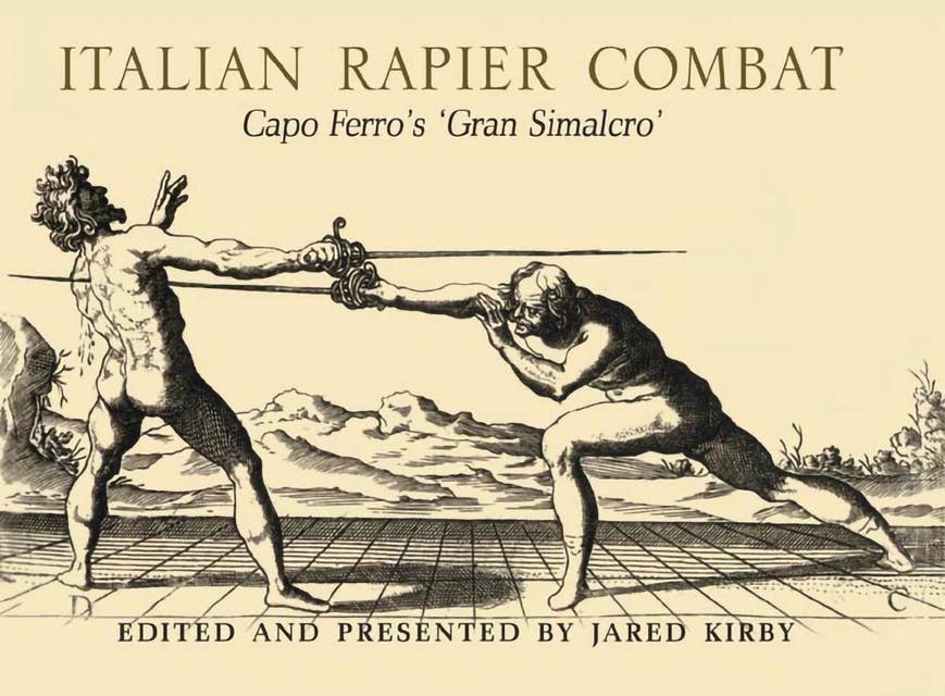 Italian Rapier Combat: Capo Ferro's 'Gran Simalco'