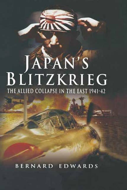Japans Blitzkrieg: The Allied Collapse in the East, 1941–42