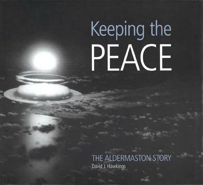 Keeping the Peace: The Aldermaston Story