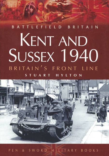 Kent and Sussex 1940: Britain's Front Line