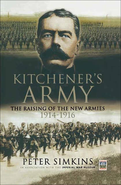 Kitchener's Army: The Raising of the New Armies, 1914–1916