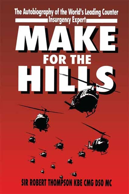 Make for the Hills: The Autobiography of the World's Leading Counter Insurgency Expert