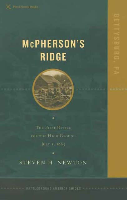 McPherson's Ridge: The First Battle for the High Ground July 1, 1863