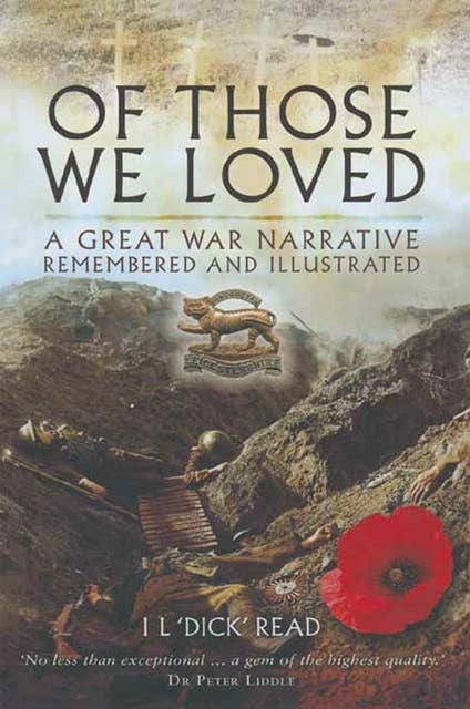 Of Those We Loved: A Narrative 1914–1919 Remembered and Illustrated