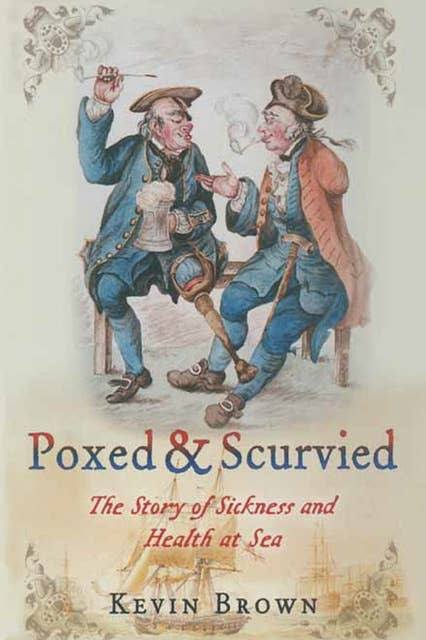 Poxed & Scurvied: The Story of Sickness and Health at Sea