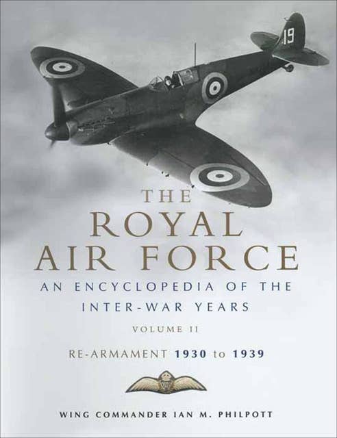 The Royal Air Force: Re-Armament 1930 to 1939