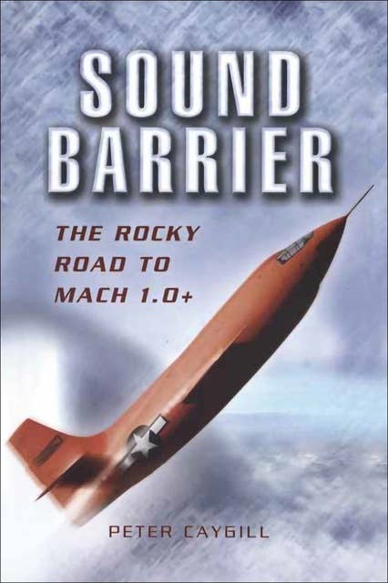Sound Barrier: The Rocky Road to MACH 1.0+