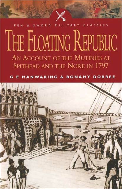 The Floating Republic: An Account of the Mutinies at Spithead and the Nore in 1797