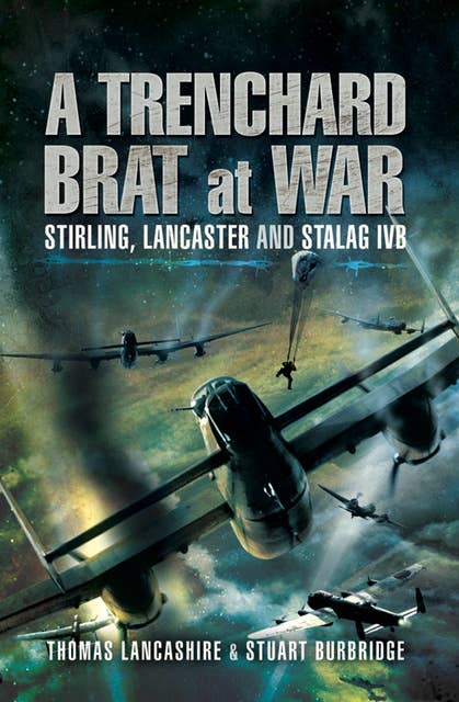 A Trenchard Brat at War: Stirling, Lancaster and Stalag IVB