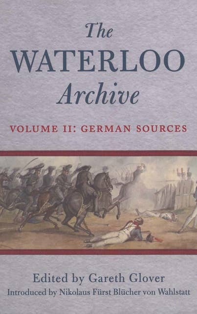 The Waterloo Archive Volume II: German Sources