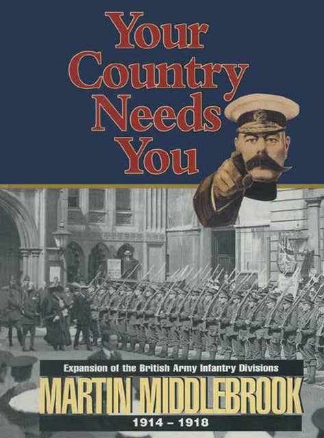 Your Country Needs You: Expansion of the British Army Infantry Divisions, 1914–1918
