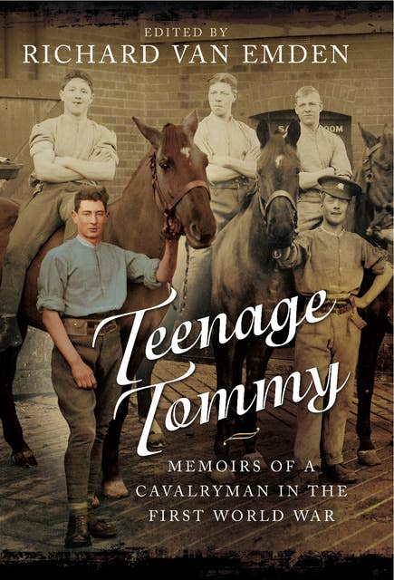 Teenage Tommy: Memoirs of a Cavalryman in the First World War