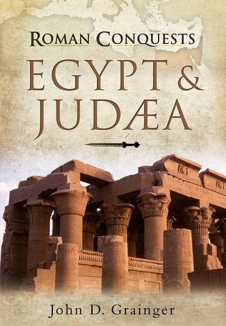 Roman Conquests: Egypt & Judæa